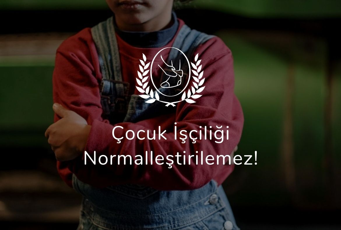 Çocuk İşçiliği Normalleştirilemez