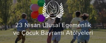 23 Nisan Ulusal Egemenlik ve Çocuk Bayramı Atölyeleri