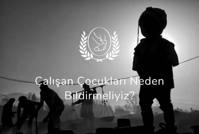 Çalışan Çocukları Neden Bildirmeliyiz?